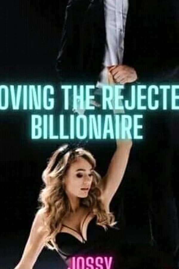 LOVING THE REJECTED BILLIONAIRE