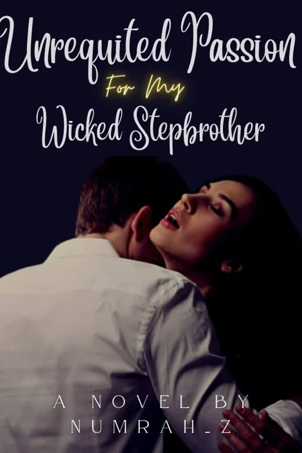 UNREQUITED PASSION FOR MY WICKED STEPBROTHER